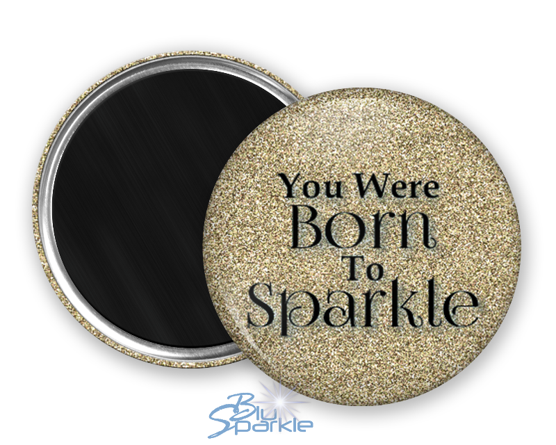 You Were Born To Sparkle - Magnets
