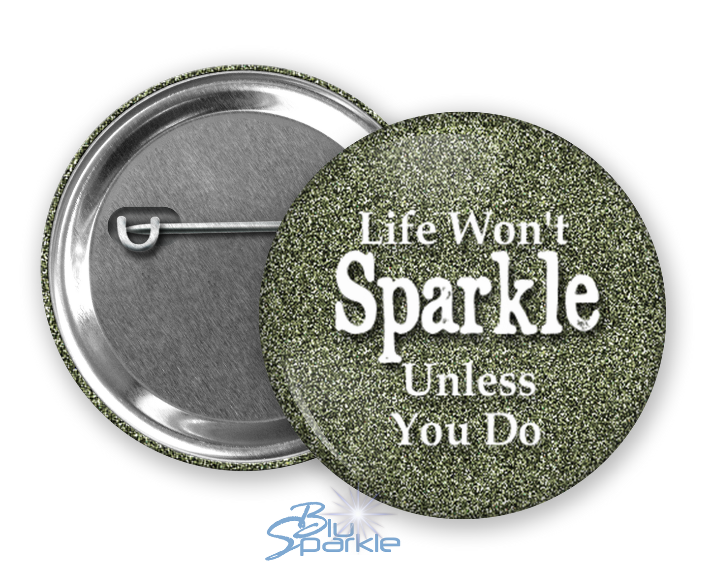 Life Won't Sparkle Unless You Do - Pinback Buttons