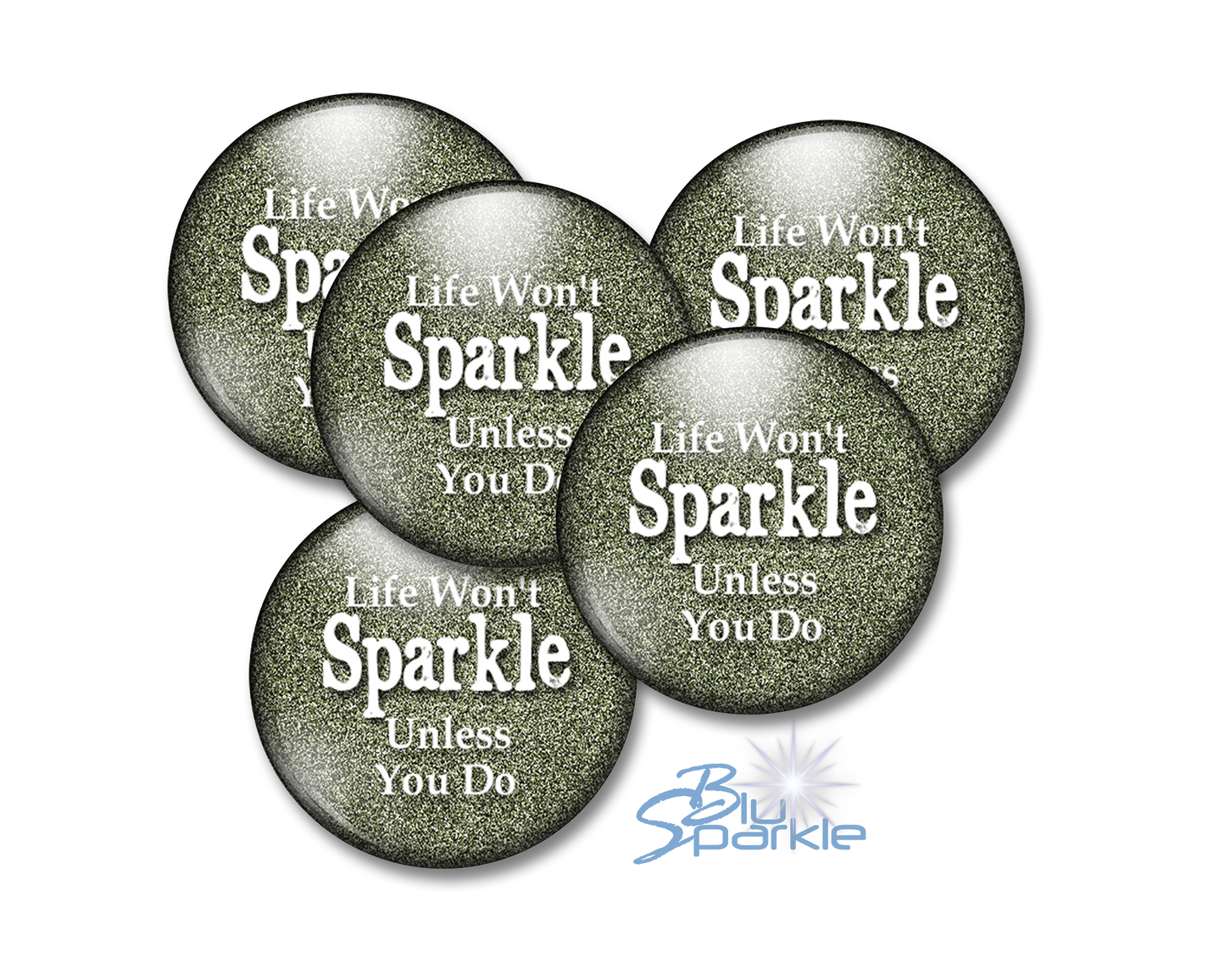 Life Won't Sparkle Unless You Do - Pinback Buttons