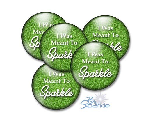 I Was Meant To Sparkle - Pinback Buttons