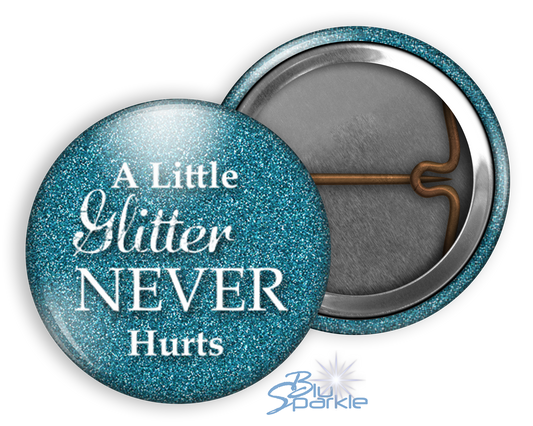 A Little Glitter Never Hurts - Pinback Buttons