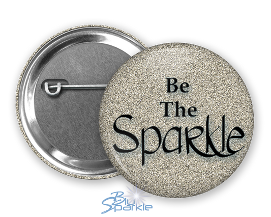 Be The Sparkle - Pinback Button