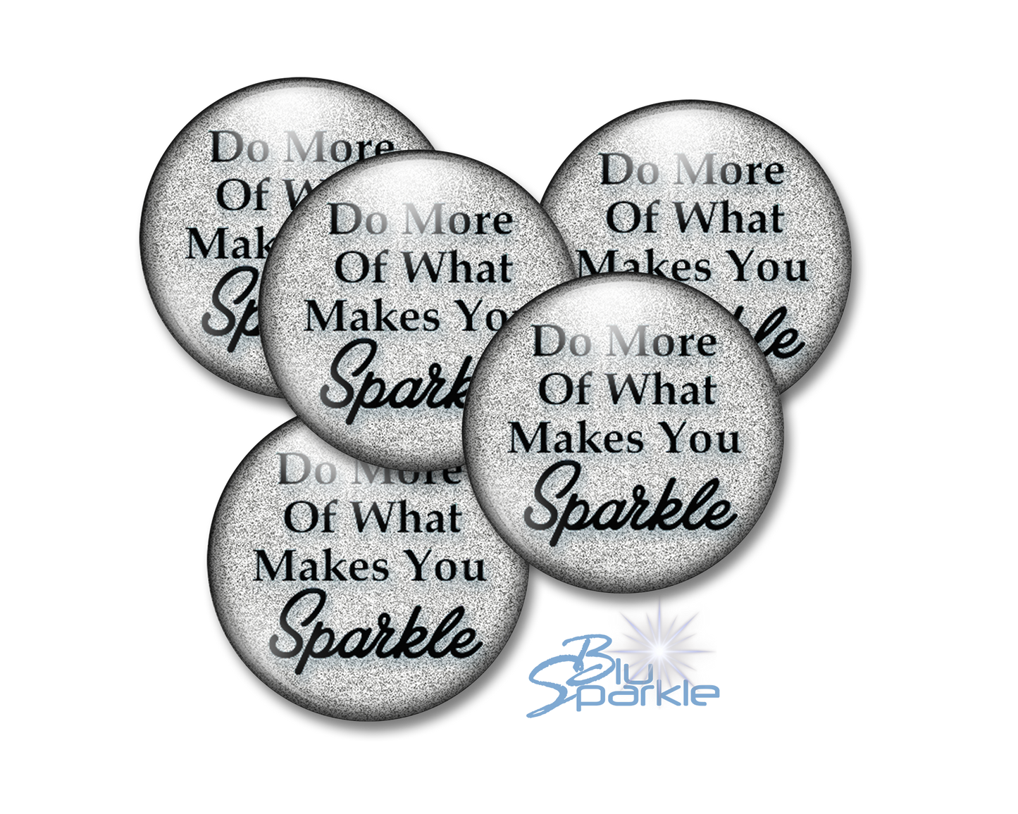 Do More Of What Makes You Sparkle - Pinback Buttons