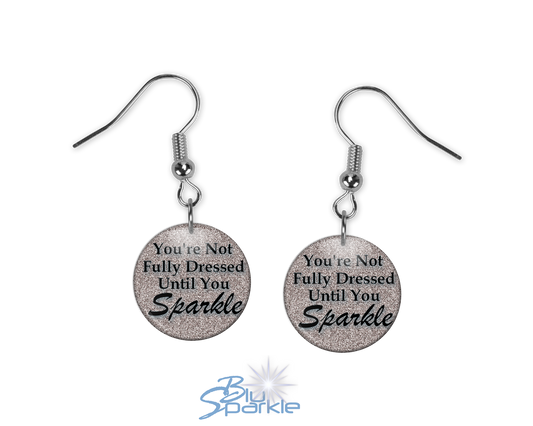 You’re Not Fully Dressed Until You Sparkle - Earrings