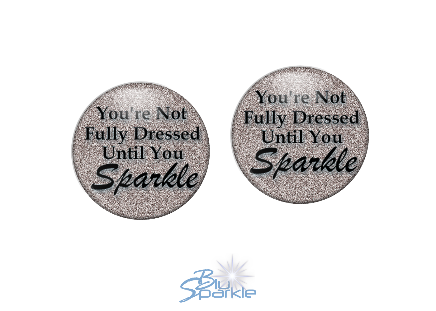 You’re Not Fully Dressed Until You Sparkle - Earrings