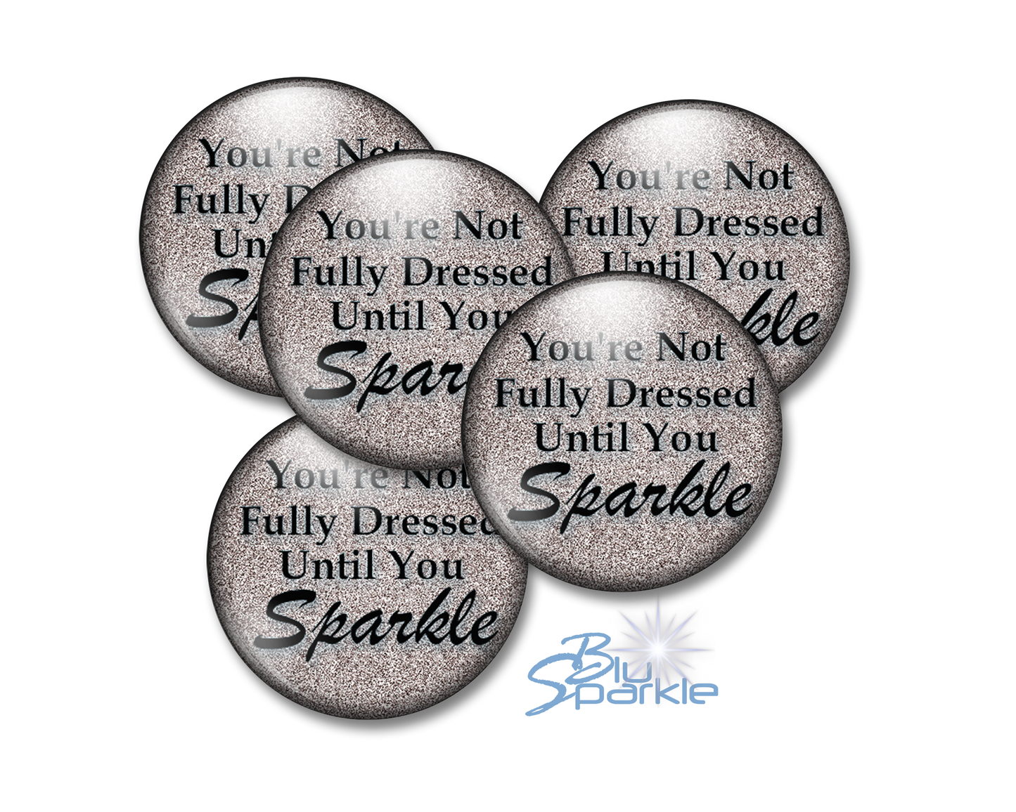 You’re Not Fully Dressed Until You Sparkle - Pinback Buttons