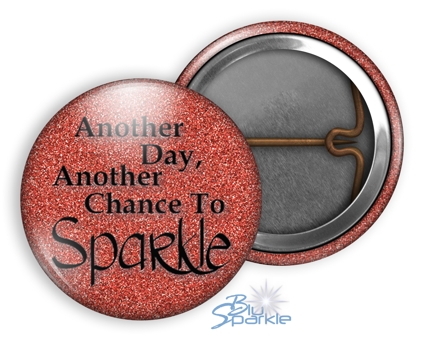 Another Day, Another Chance to Sparkle - Pinback Buttons