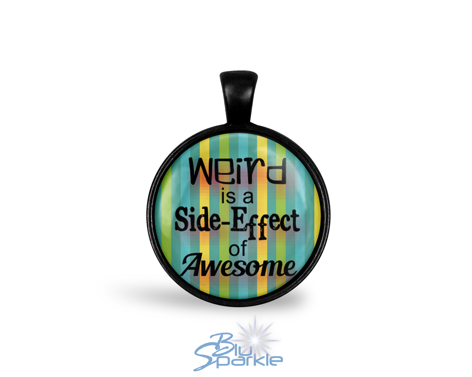 Black "Weird is a Side-Effect of Awesome" Round Pendants