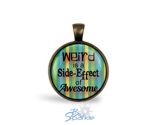 Bronze "Weird is a Side-Effect of Awesome" Round Pendants