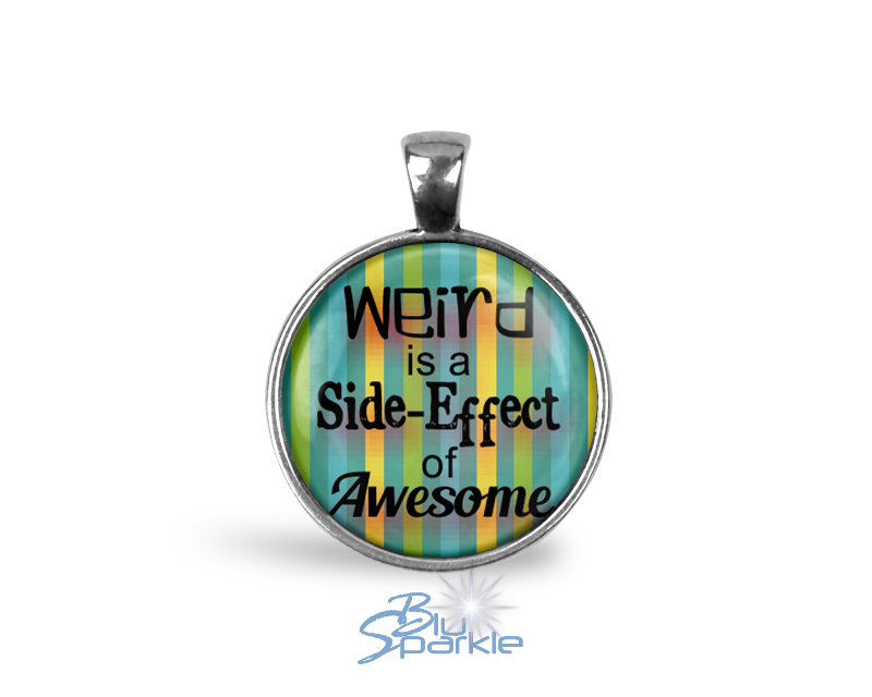Silver "Weird is a Side-Effect of Awesome" Round Pendants