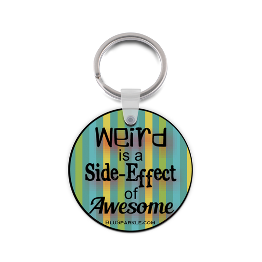 Weird Is A Side-Effect of Awesome - Double Sided Key Chain