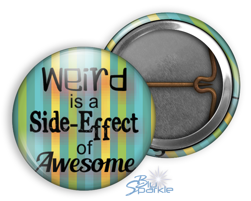 Weird is a Side-Effect of Awesome - Pinback Buttons