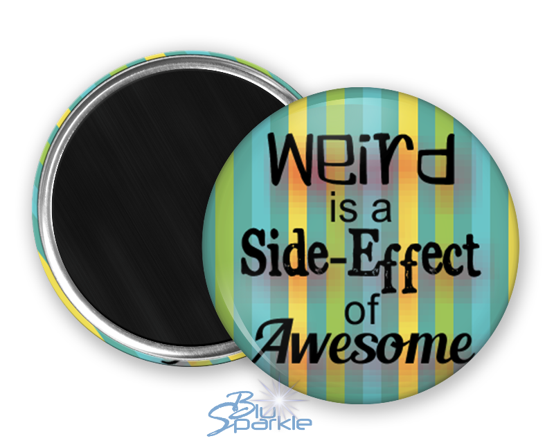Weird is a Side-Effect of Awesome - Magnets