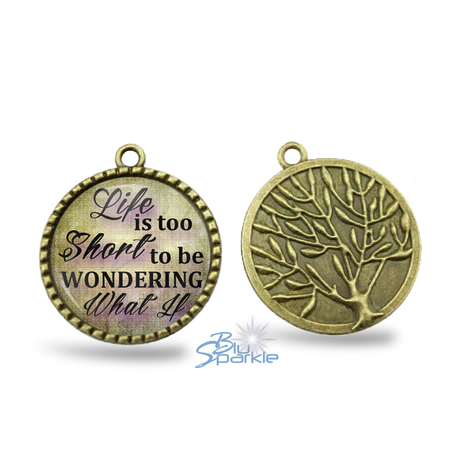 Life Is Too Short To Be Wondering What If - Round Pendants