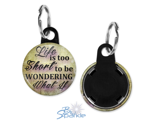 Life Is Too Short To Be Wondering What If - Key Chains