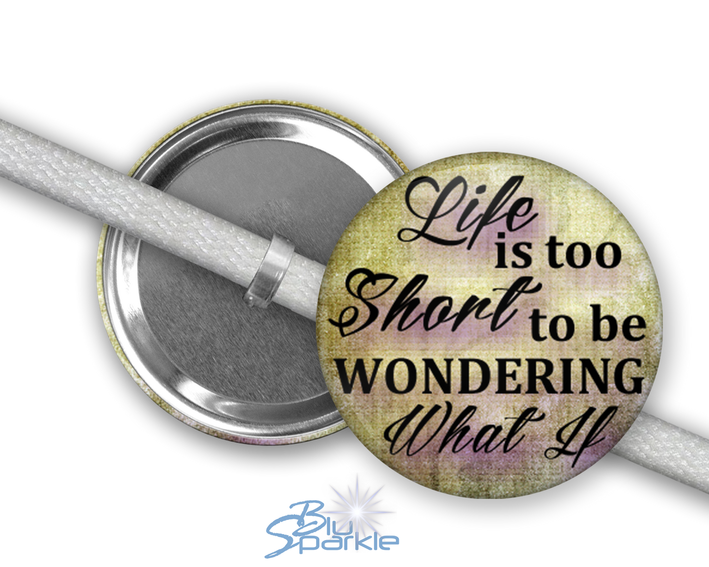Life Is Too Short To Be Wondering What If - Shoelace Charms