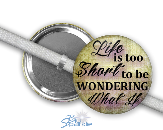 Life Is Too Short To Be Wondering What If - Shoelace Charms