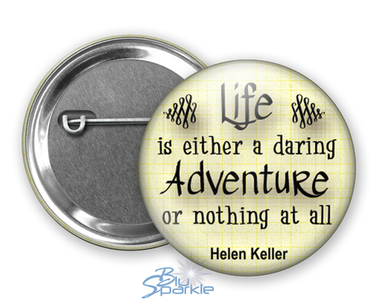 Life Is Either A Daring Adventure Or Nothing At All - Pinback Buttons