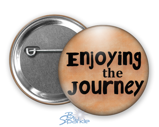 Enjoying The Journey - Pinback Buttons