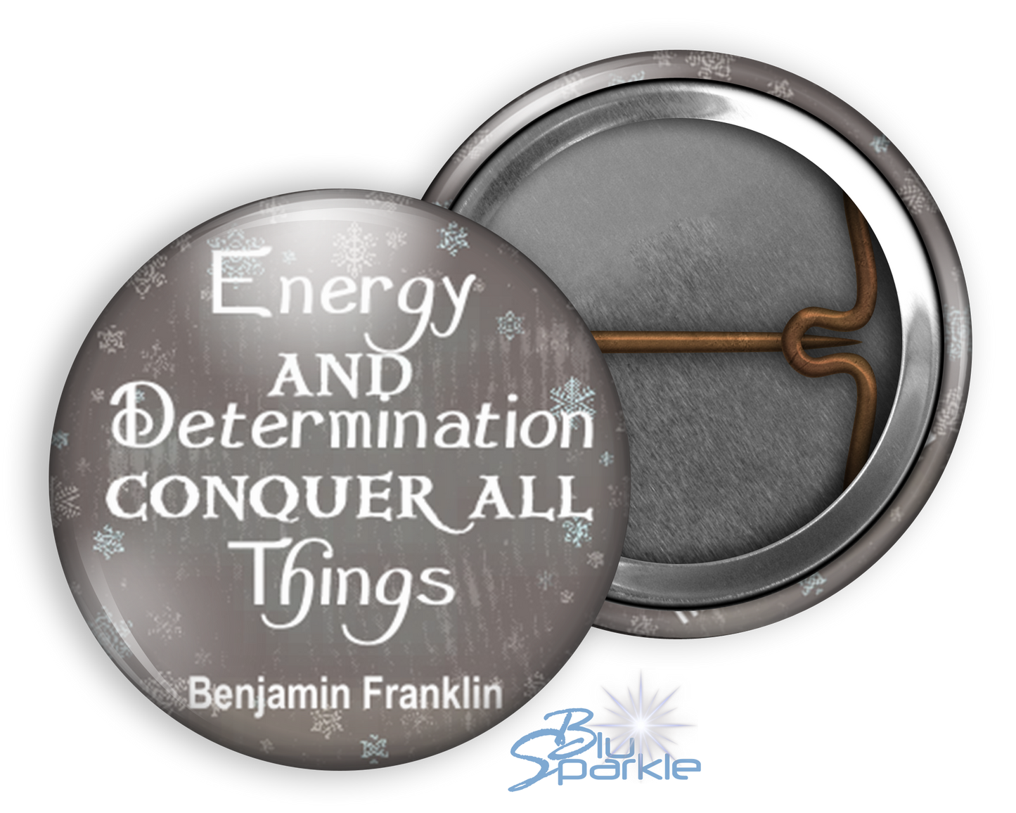 Energy And Determination Conquer All Things - Pinback Buttons