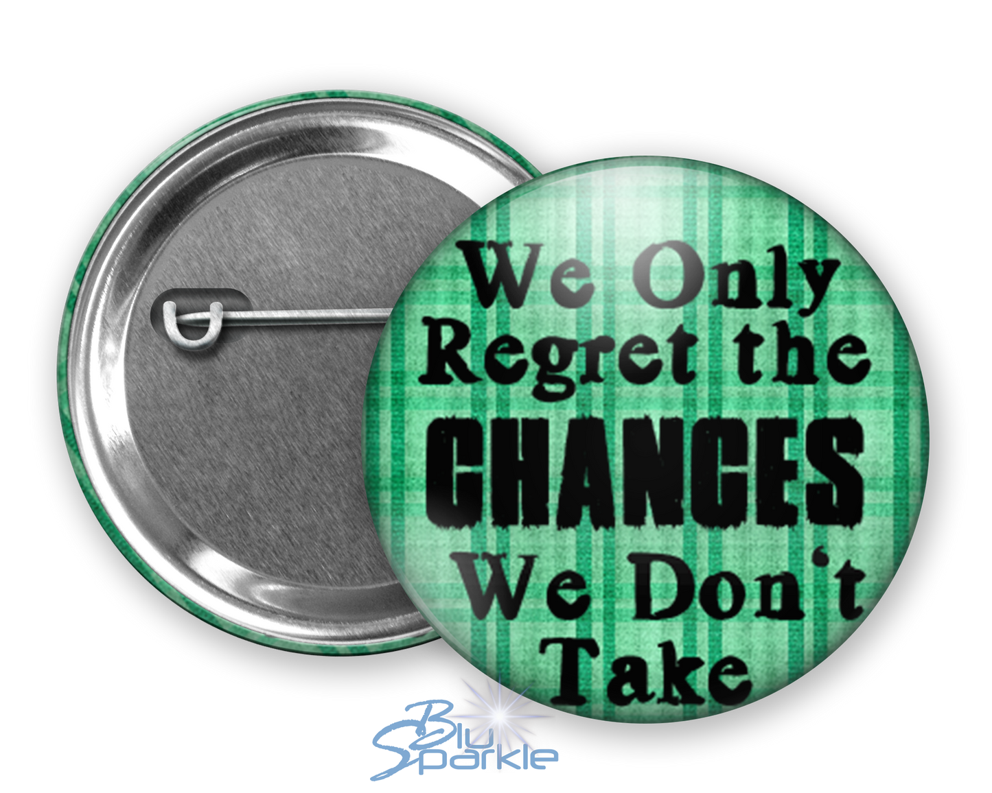 In The End We Only Regret The Chances We Don't Take - Pinback Buttons