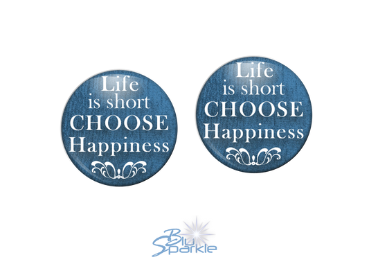 Life Is Short, Choose Happiness - Earrings