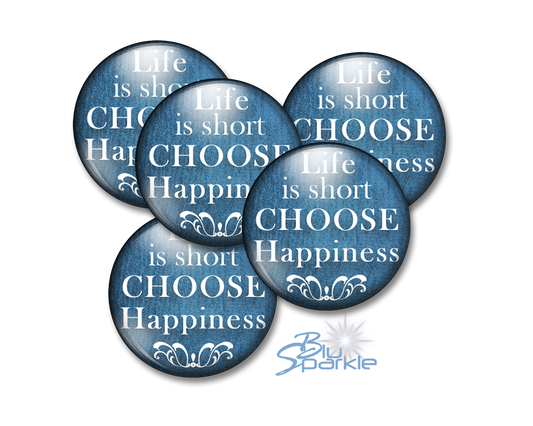 Life Is Short, Choose Happiness - Pinback Buttons
