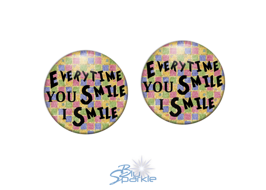 Every Time YOU Smile, I Smile - Earrings