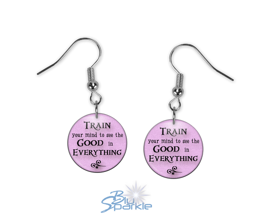 Train Your Mind To See The Good In Everything - Earrings