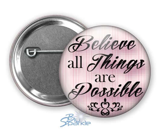 Believe All Things Are Possible - Pinback Buttons