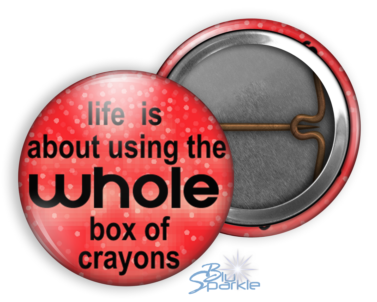 Life Is About Using The Whole Box Of Crayons - Pinback Buttons