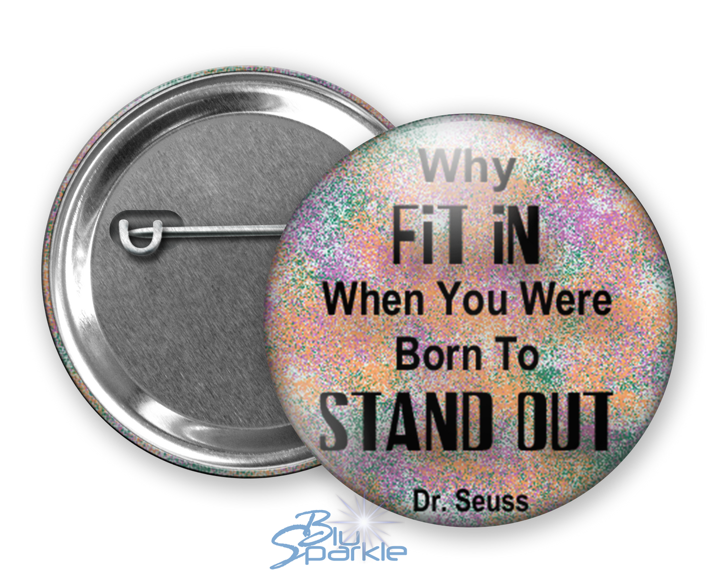 Why FIT IN When You Were Born To STAND OUT! - Pinback Buttons