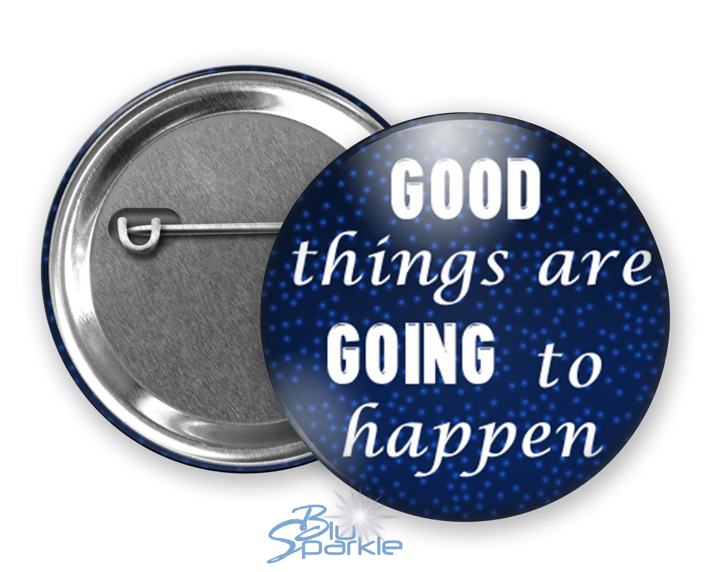 Good Things Are Going To Happen - Pinback Buttons