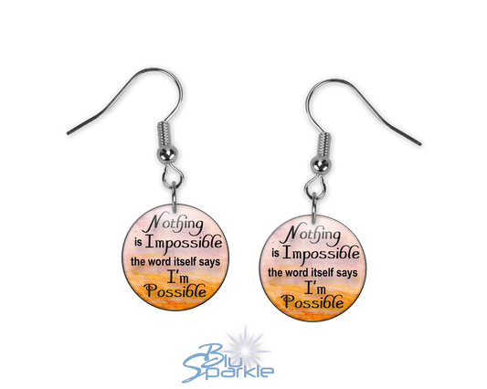 Nothing Is Impossible … The Word Itself Says I'm Possible! - Earrings