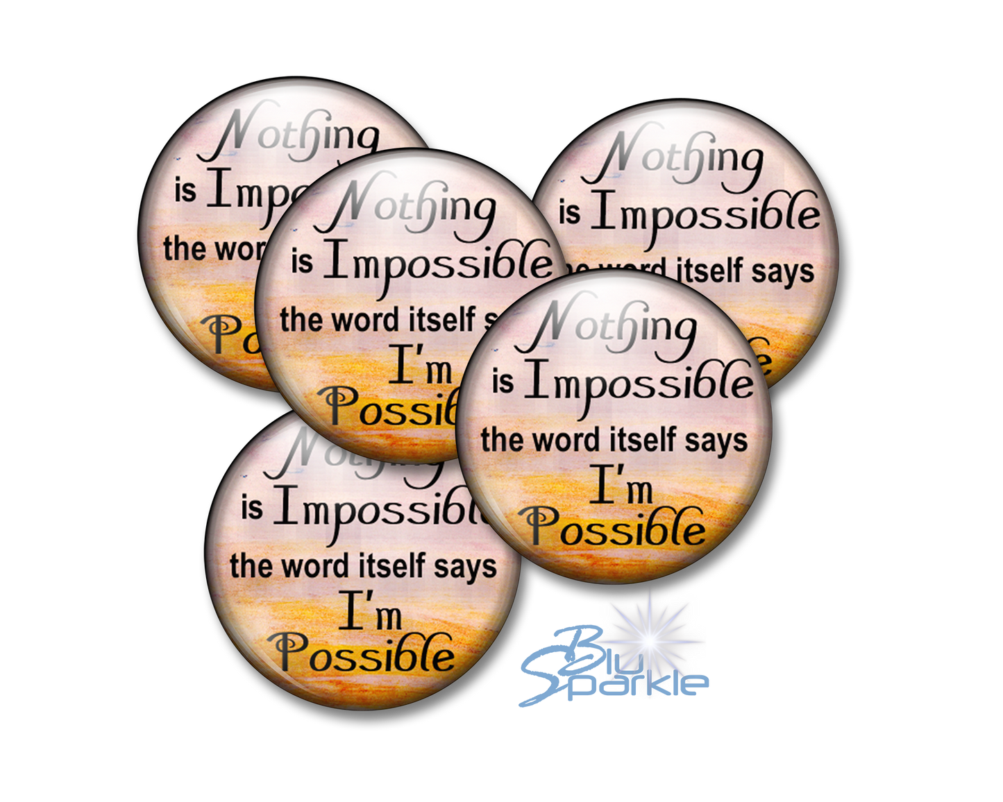 Nothing Is Impossible … The Word Itself Says I'm Possible! - Pinback Buttons
