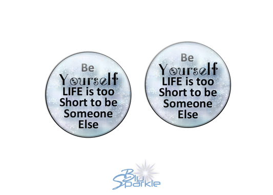 Just Be YOURSELF. Life Is To Short To Be Someone Else - Earrings