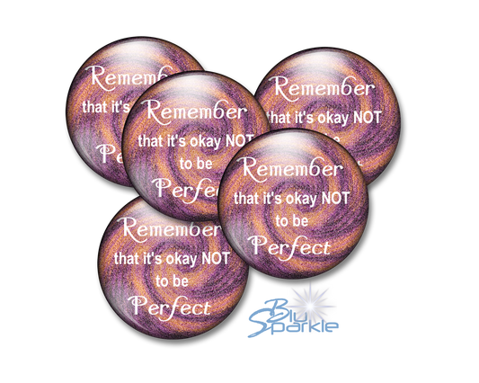 Remember That It's Okay Not To Be Perfect - Pinback Buttons