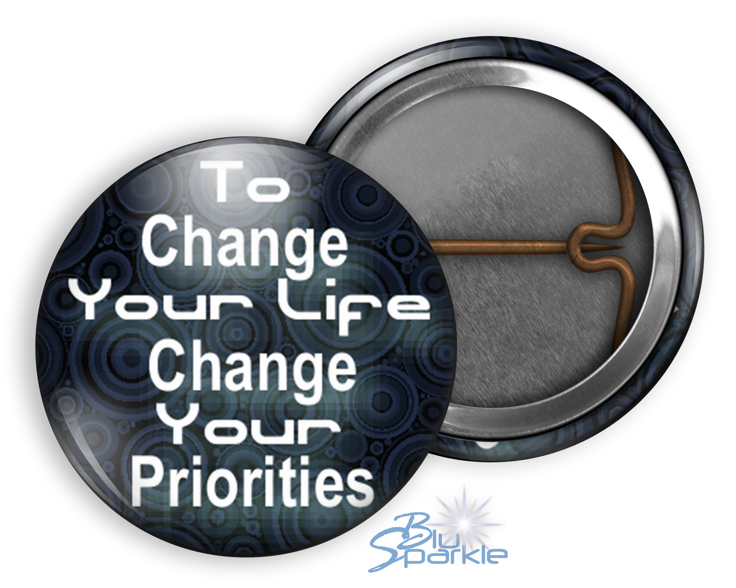 To Change Your Life, Change Your Priorities - Pinback Buttons