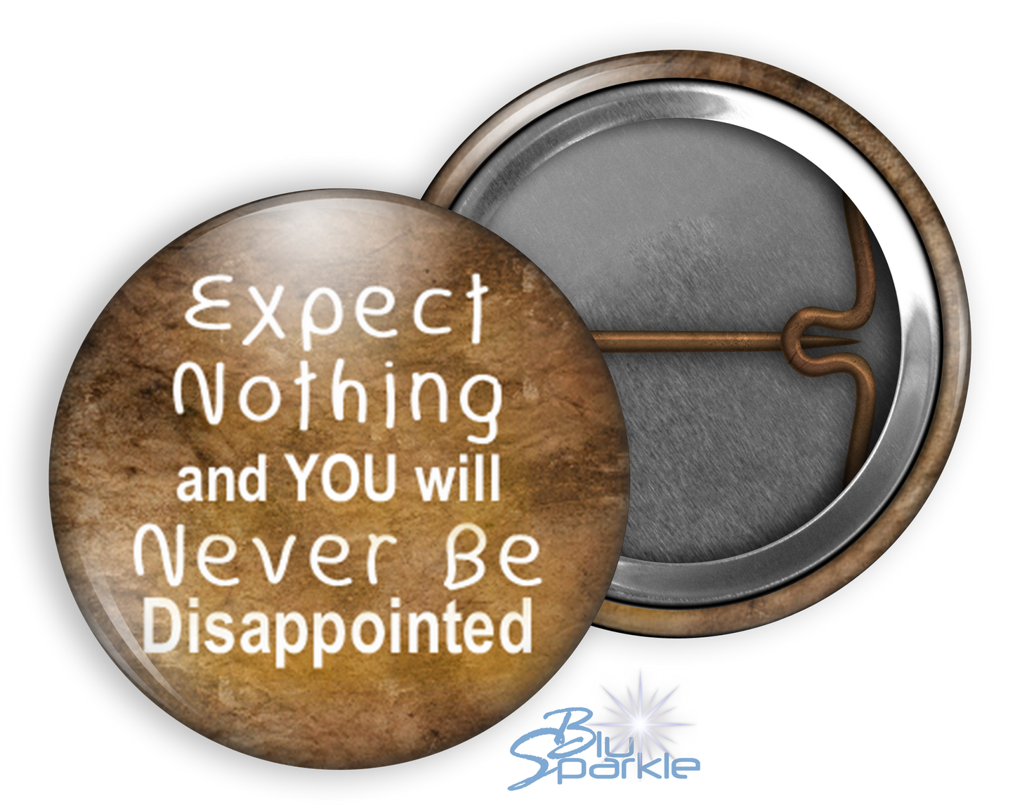 Expect Nothing And You Will Never Be Disappointed - Pinback Buttons