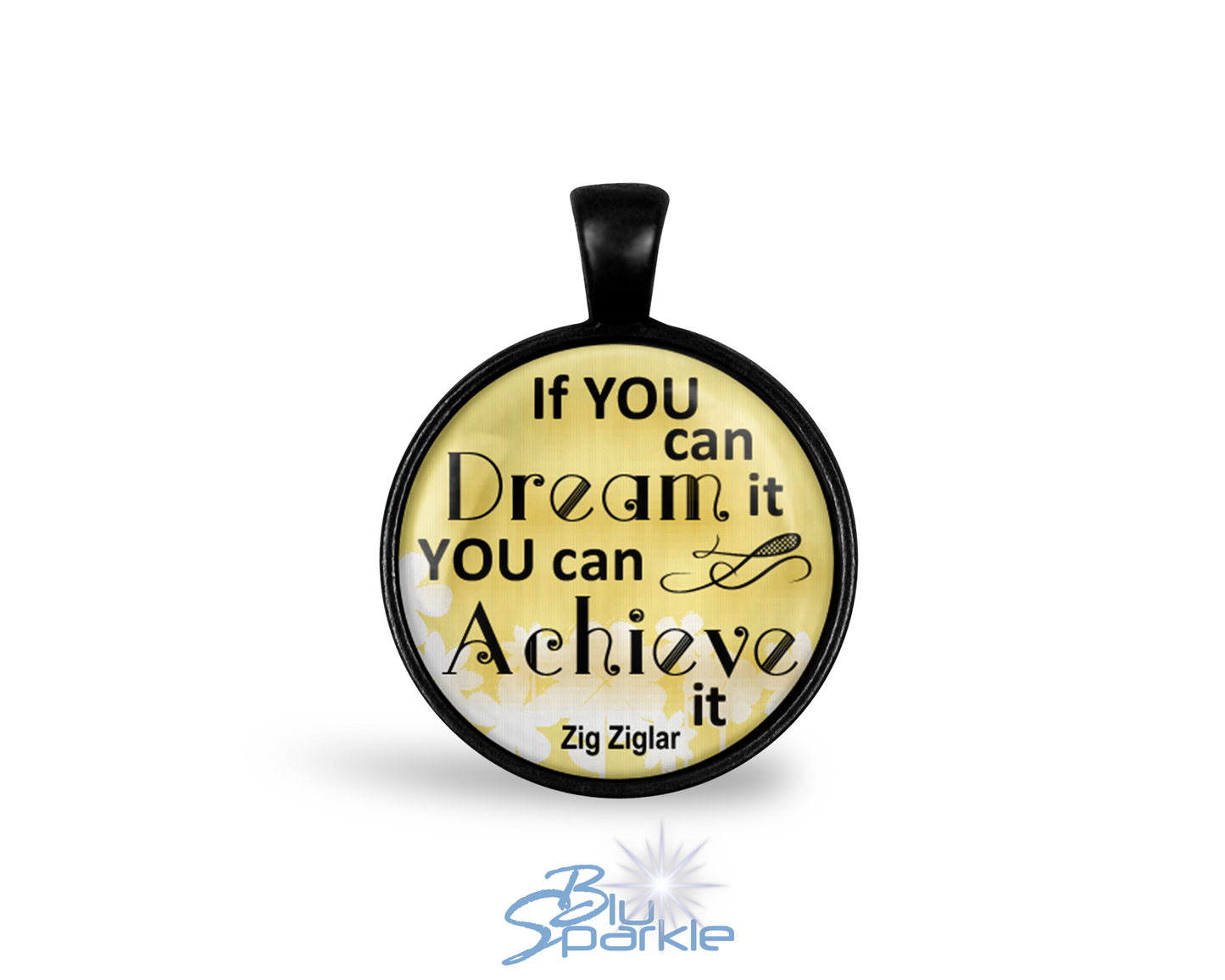 If You Can Dream It You Can Achieve It - Round Pendants