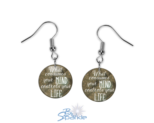 What Consumes Your MIND Controls Your LIFE - Earrings