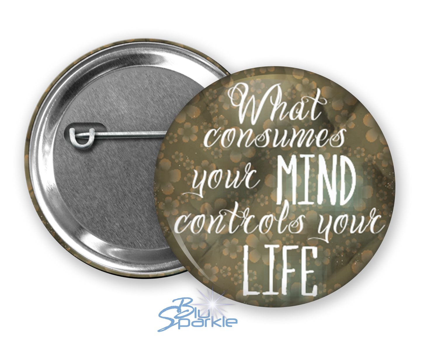What Consumes Your MIND Controls Your LIFE - Pinback Buttons