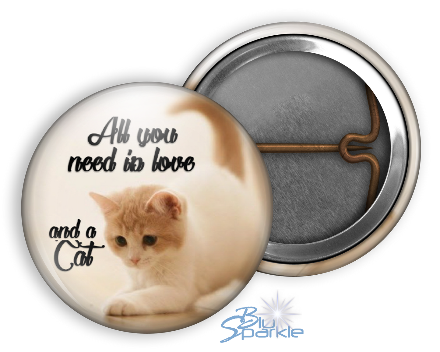 All You Need Is Love And A Cat - Pinback Buttons