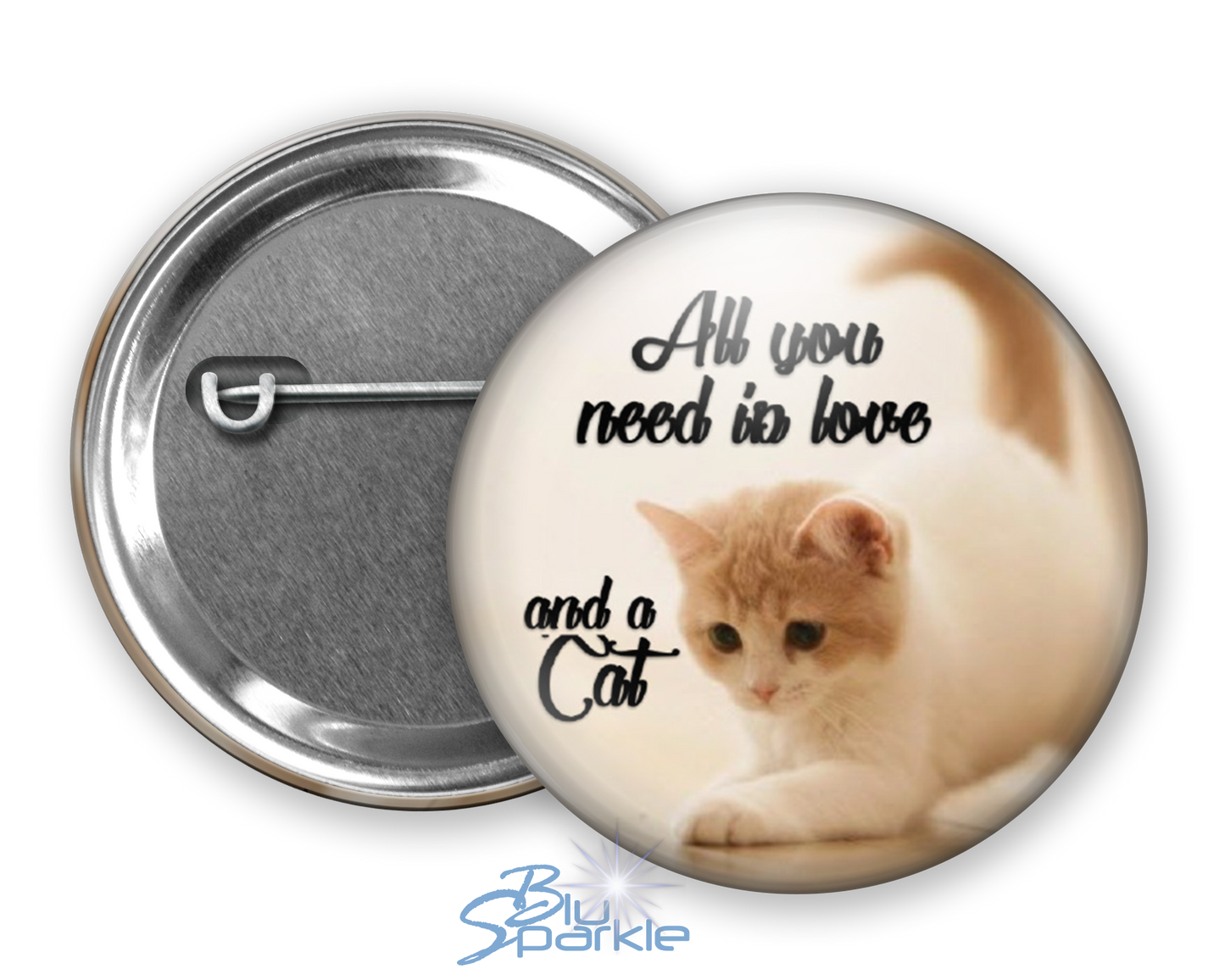 All You Need Is Love And A Cat - Pinback Buttons