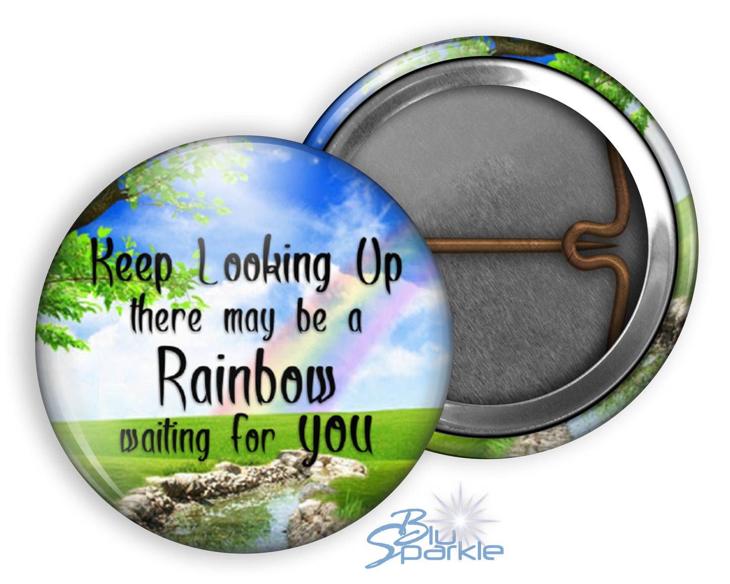 Keep Looking Up There May Be A Rainbow Waiting For You - Pinback Buttons