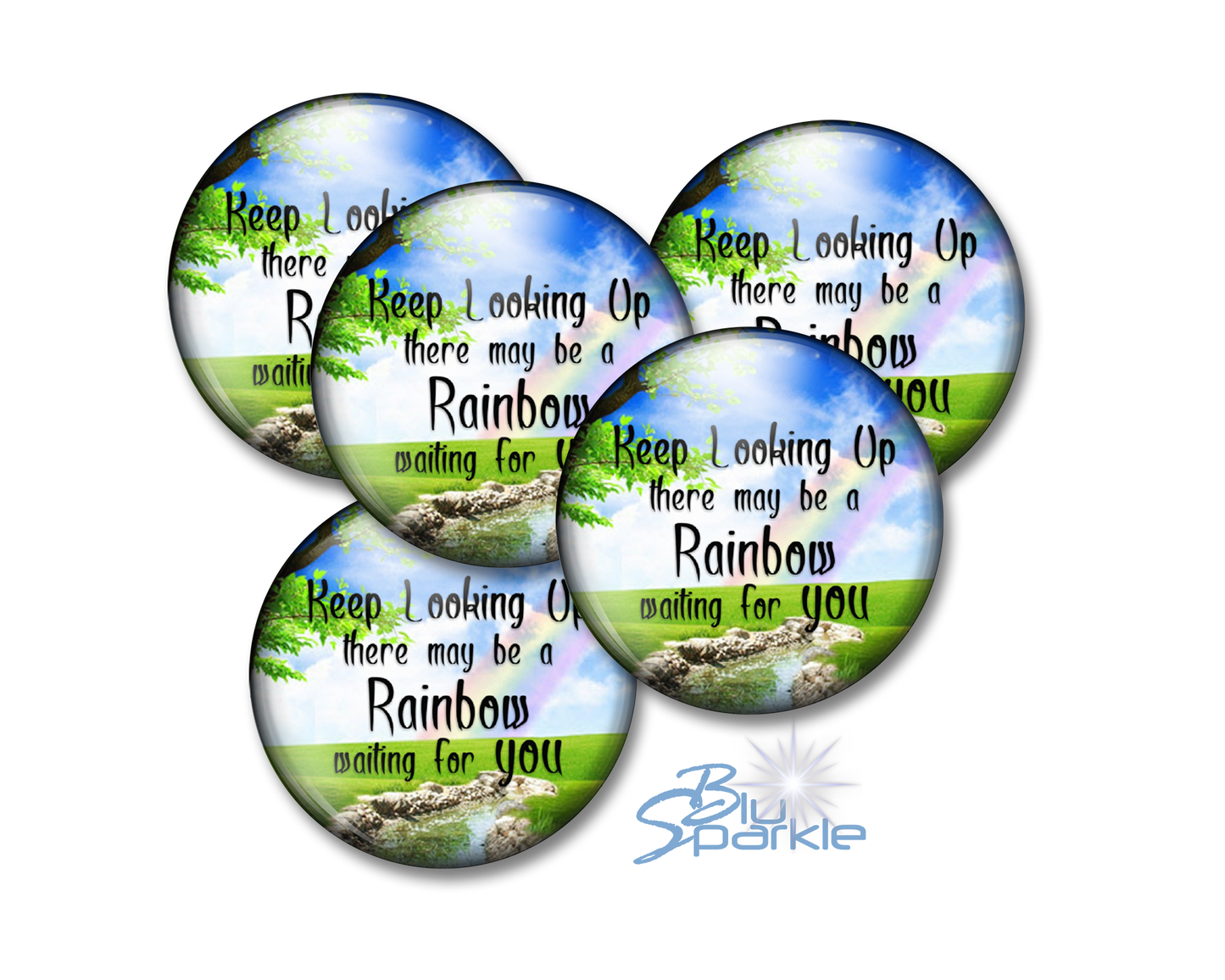 Keep Looking Up There May Be A Rainbow Waiting For You - Pinback Buttons