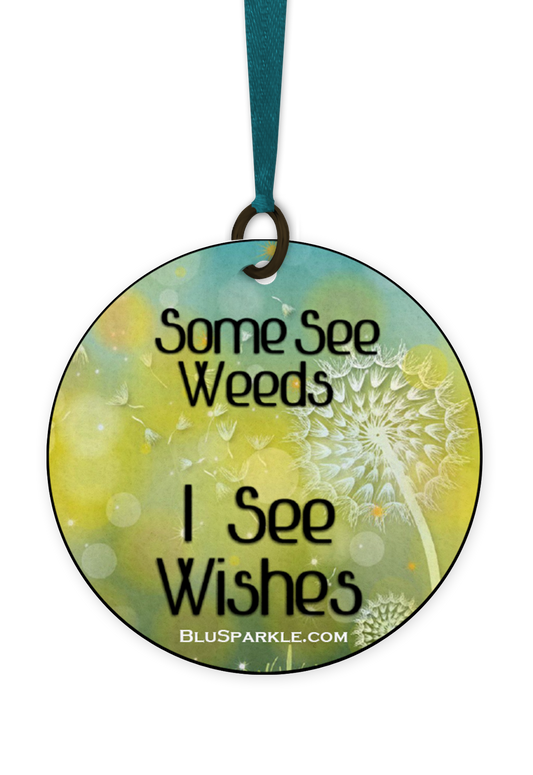 Some See Weeds, I See Wishes - Fragrance By You Air Freshener