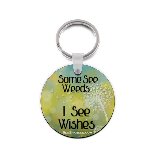 Some See Weeds, I See Wishes - Double Sided Key Chain