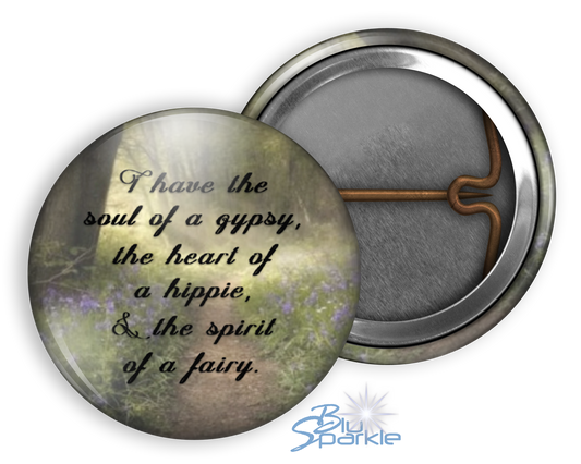 I Have The Soul Of A Gypsy, The Heart Of A Hippie, & The Spirit Of A Fairy - Pinback Buttons
