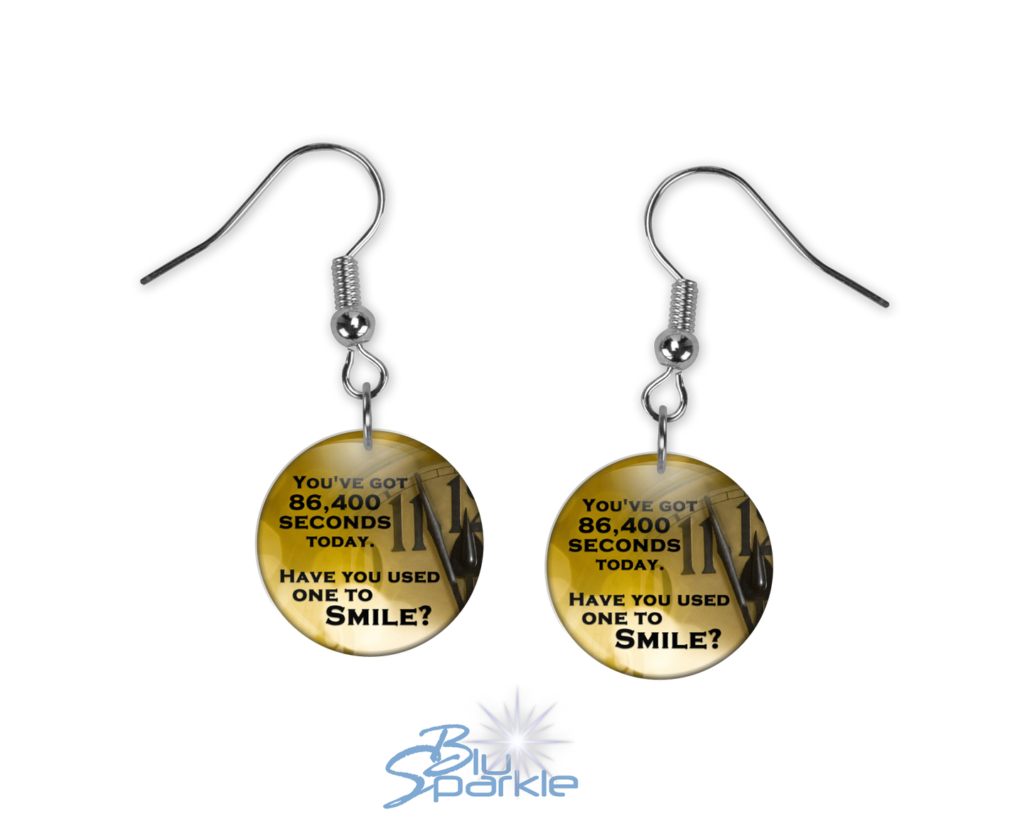 You've got 86,400 seconds today. Have you used one to smile? - Earrings